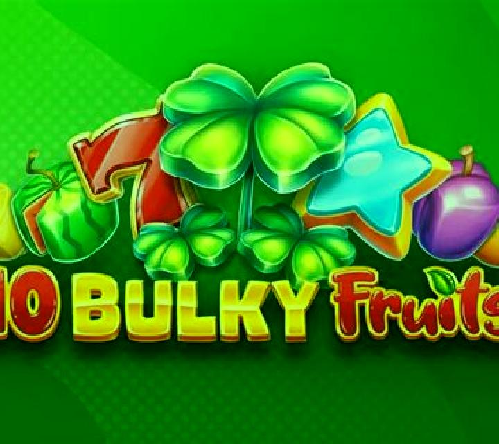 10 Bulky Fruits slot game