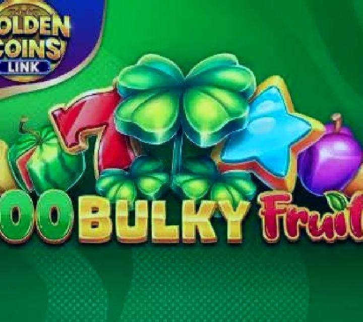 100 Bulky Fruits Golden Coins Link slot game