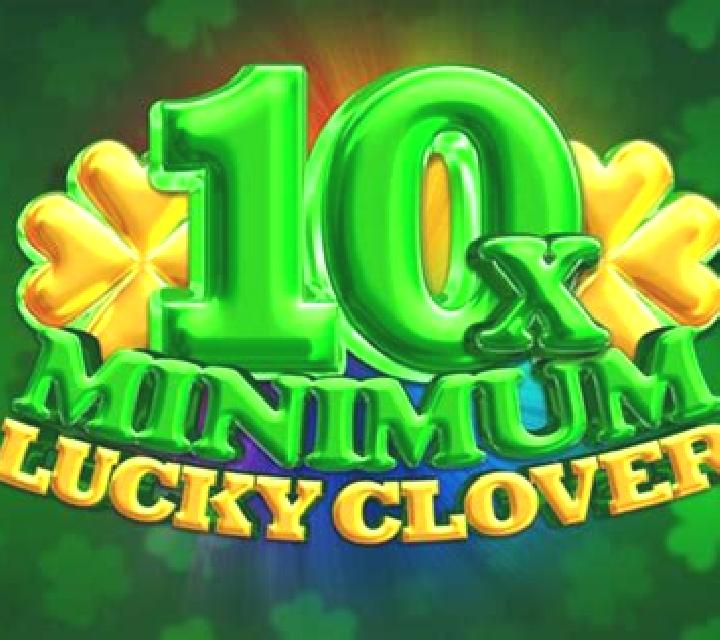 10x Minimum Lucky Clover slot