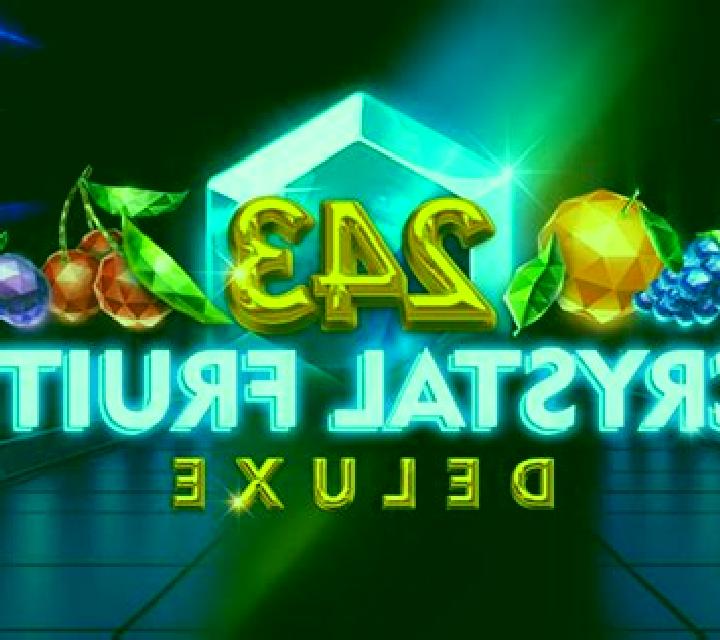 243 Crystal Fruits Deluxe slot