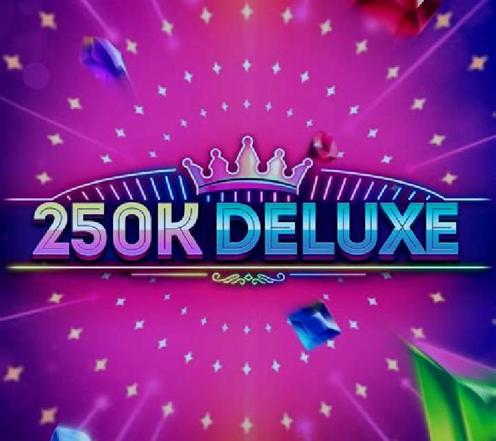 250K Deluxe online slot