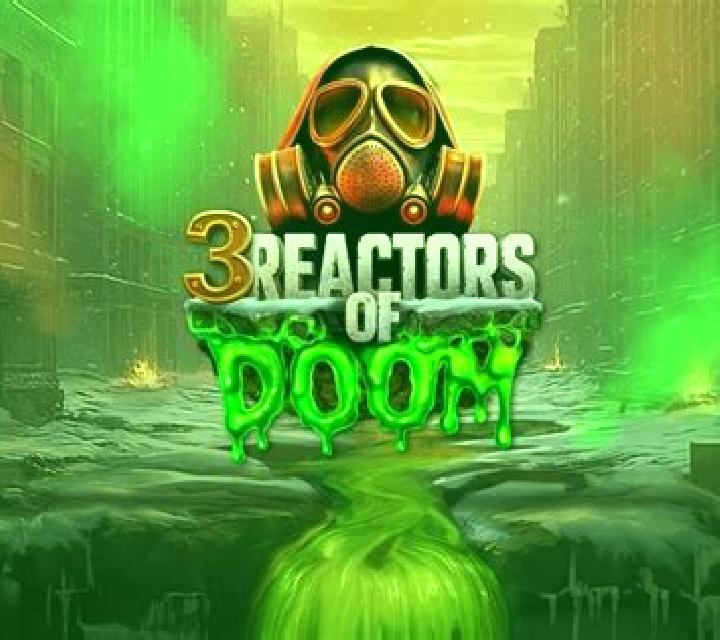 3 Reactors of Doom slot
