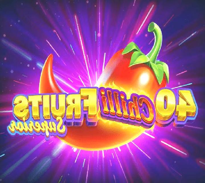 40 Chilli Fruits Superior online slot