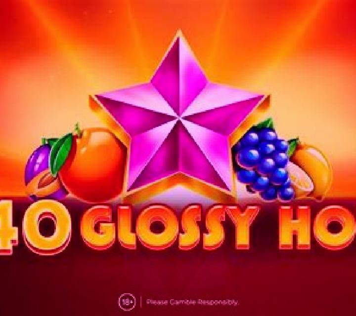 40 Glossy Hot slot