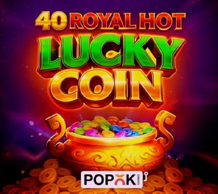40 Royal Hot Lucky Coin slot game