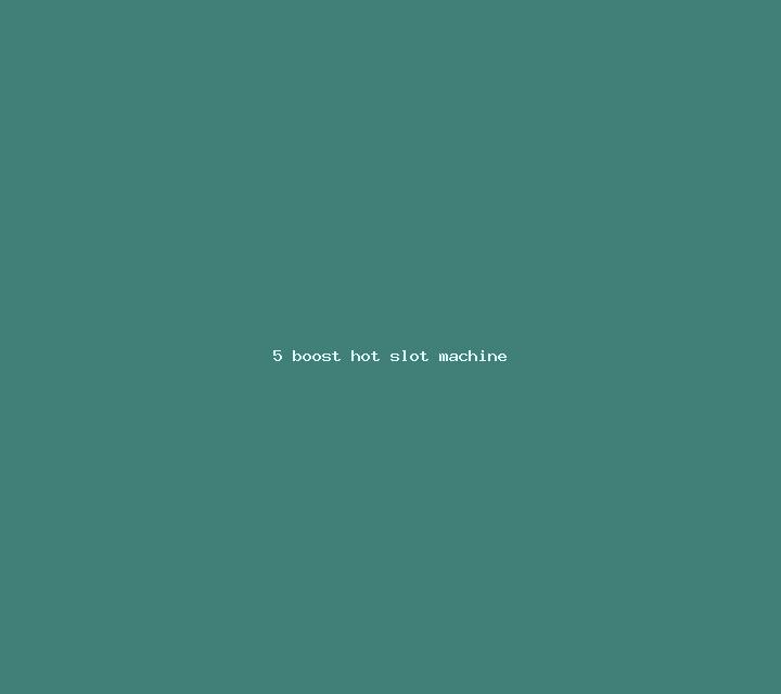 5 Boost Hot slot machine