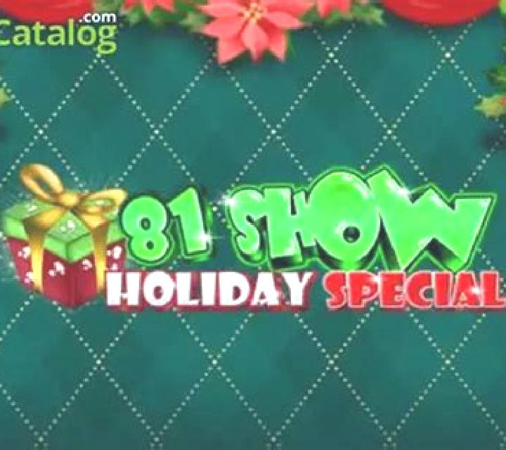 81 Show Holiday Special slot
