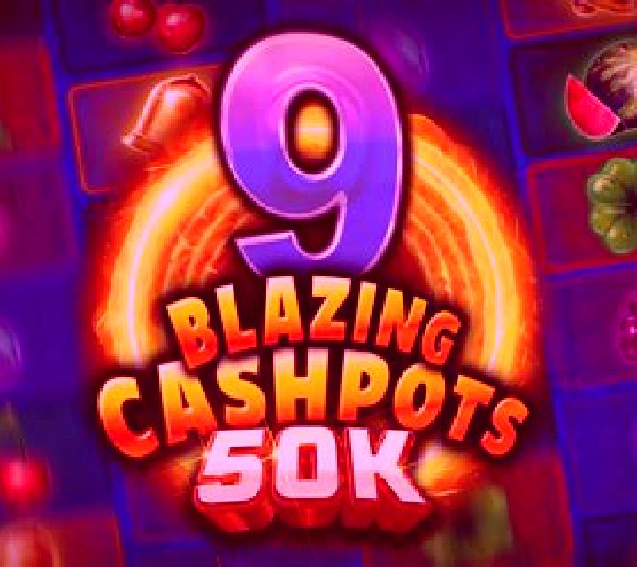 9 Blazing Cashpots 50k slot game