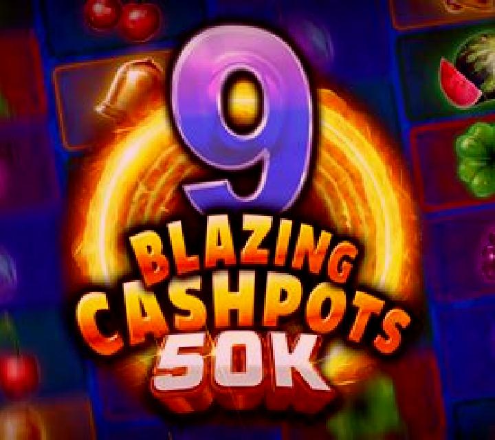 9 Blazing Cashpots 50k slot