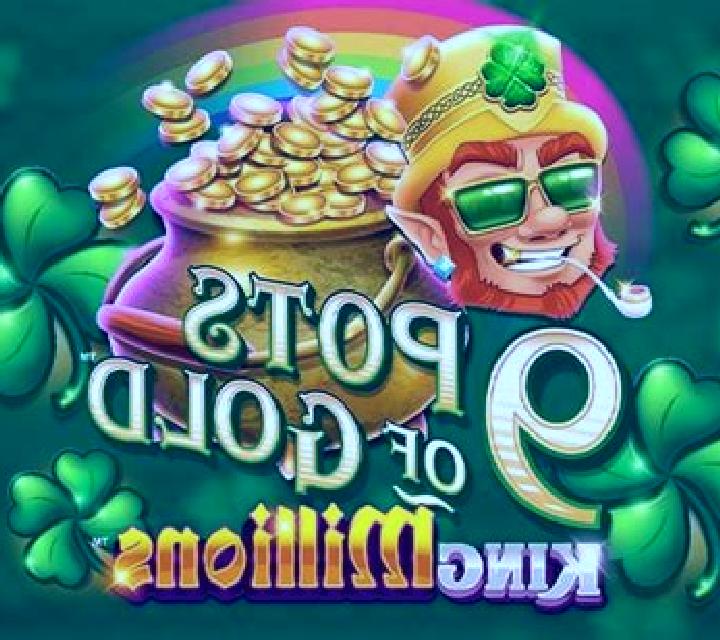 9 Pots of Gold King Millions slot