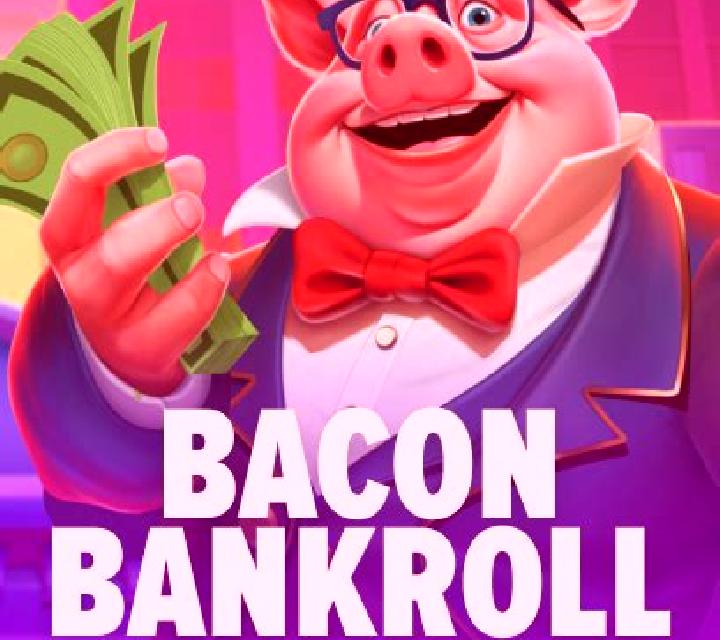 Bacon Bankroll slot game