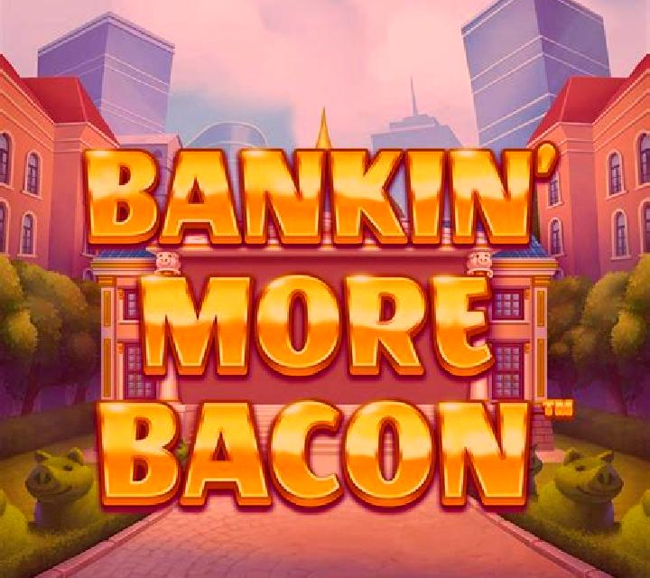 Bankin More Bacon online slot