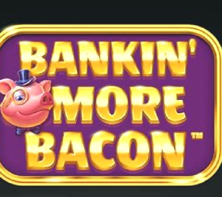 Bankin More Bacon slot game