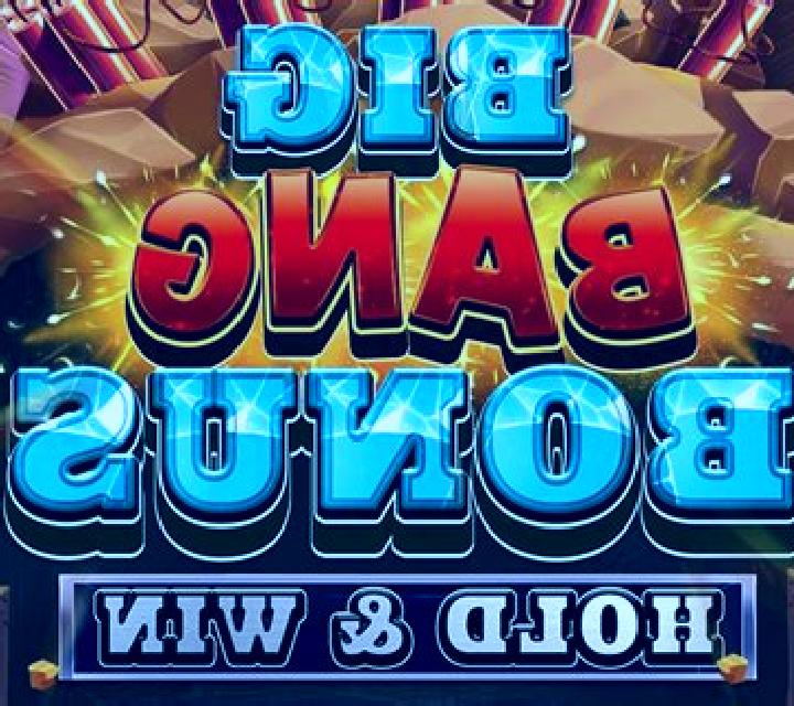 Big Bang Bonus: Hold & Win slot