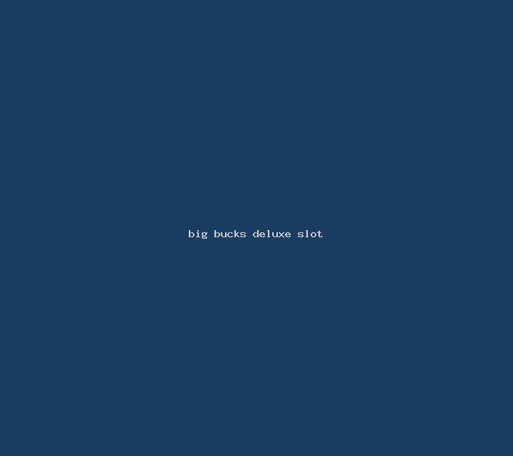 Big Bucks Deluxe slot