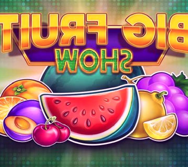 Big Fruit Show online slot