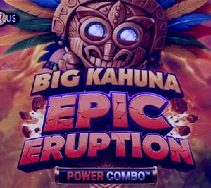 Big Kahuna Epic Eruption Power Combo slot