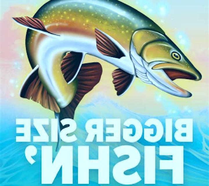 Bigger Size Fishin slot