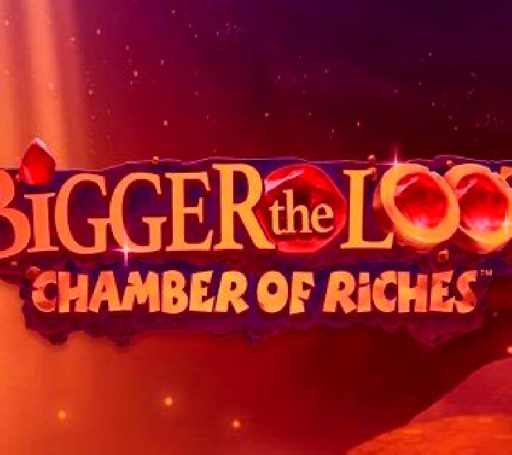 Bigger the Loot Chamber of Riches slot