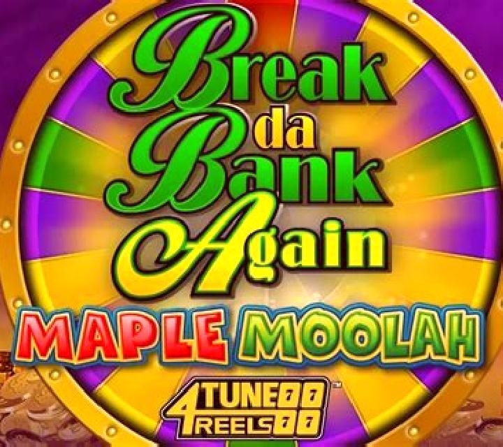 Break Da Bank Again Maple Moolah slot machine