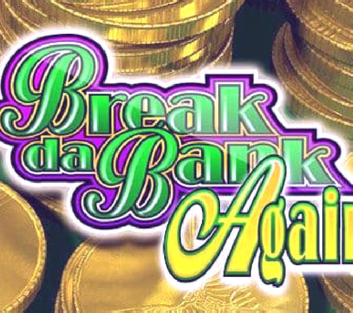 Break da Bank Again slot game