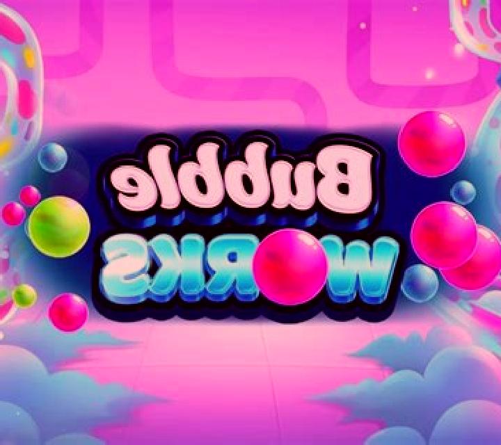 Bubble Works slot