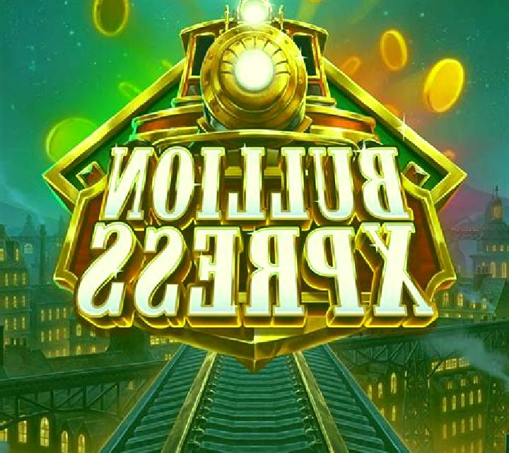 Bullion Xpress online slot
