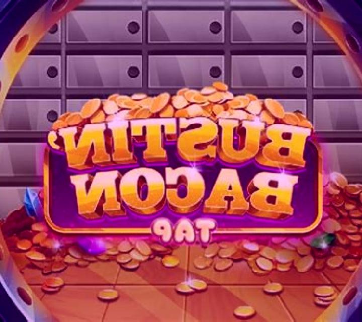 Bustin Bacon Tap slot