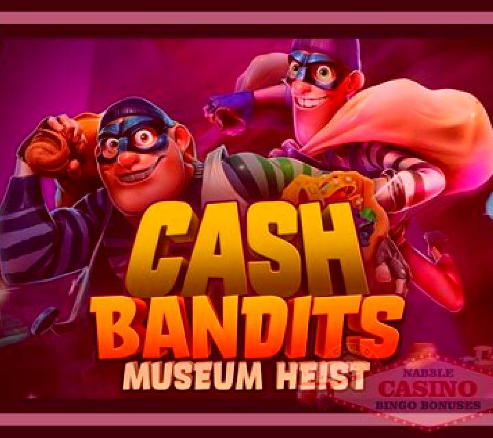Cash Bandits Museum Heist slot