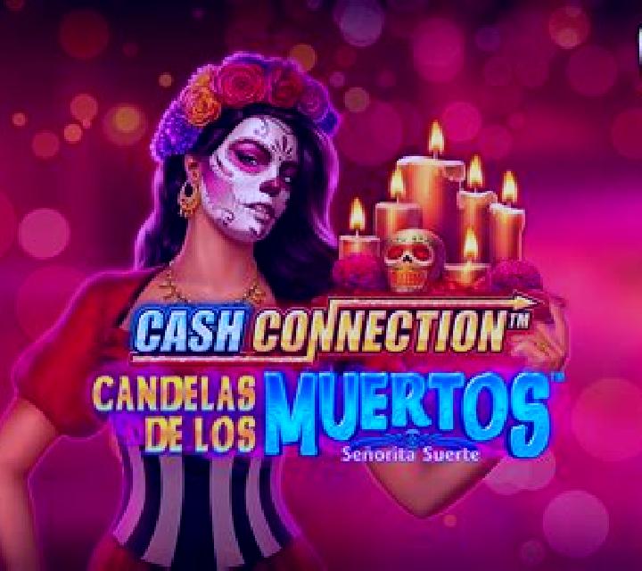 Cash Connection - Candelas de Los Muertos - Señorita Suerte slot game