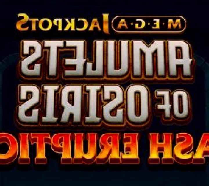 Cash Eruption MegaJackpots Amulets of Osiris online slot