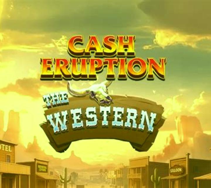 Cash Eruption The Western slot