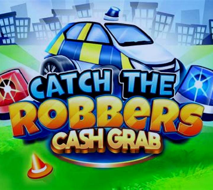 Catch the Robbers Cash Grab slot