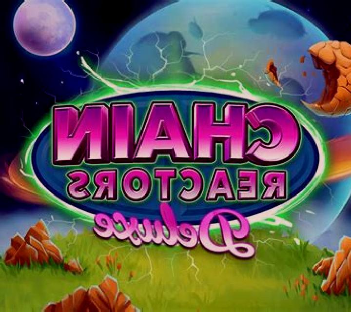 Chain Reactors Deluxe slot