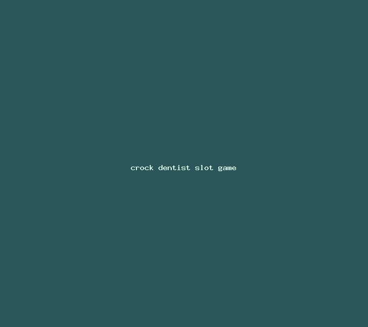 Crock Dentist slot game
