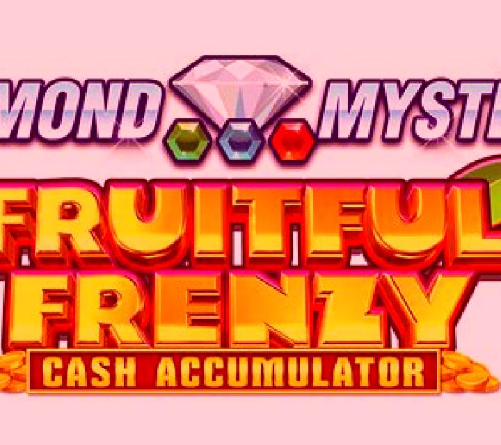 Diamond Mystery - Fruitful Frenzy - Cash Accumulator slot machine