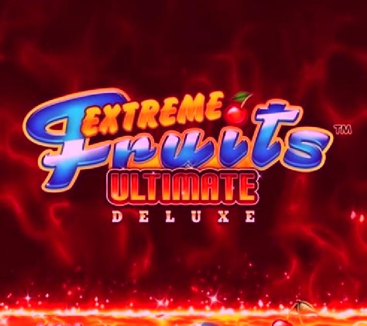 Extreme Fruits Ultimate Deluxe online slot