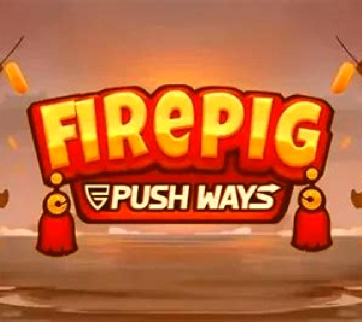 Fire Pig Push Ways slot