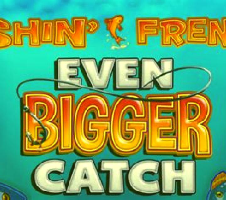 Fishin’ Frenzy Even Bigger Catch slot