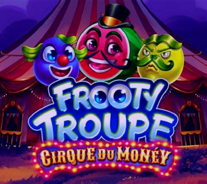 Frooty Troupe - Cirque du Money online slot