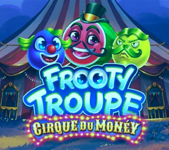 Frooty Troupe - Cirque du Money slot game