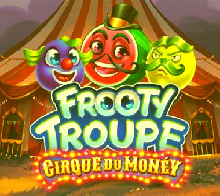 Frooty Troupe - Cirque du Money slot machine