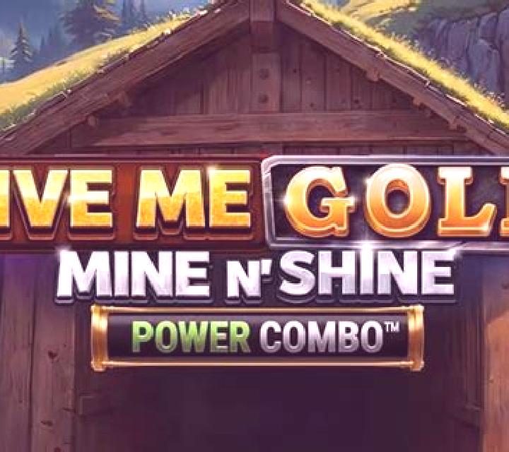 Give Me Gold: Mine n Shine Power Combo online slot
