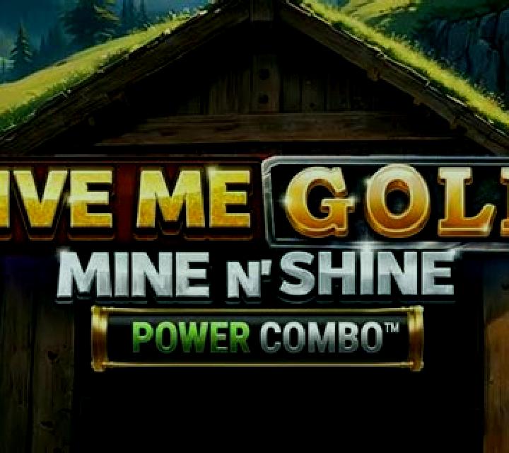 Give Me Gold: Mine n Shine Power Combo slot game