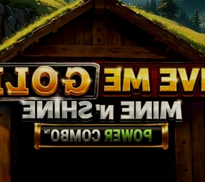 Give Me Gold: Mine n Shine Power Combo slot machine