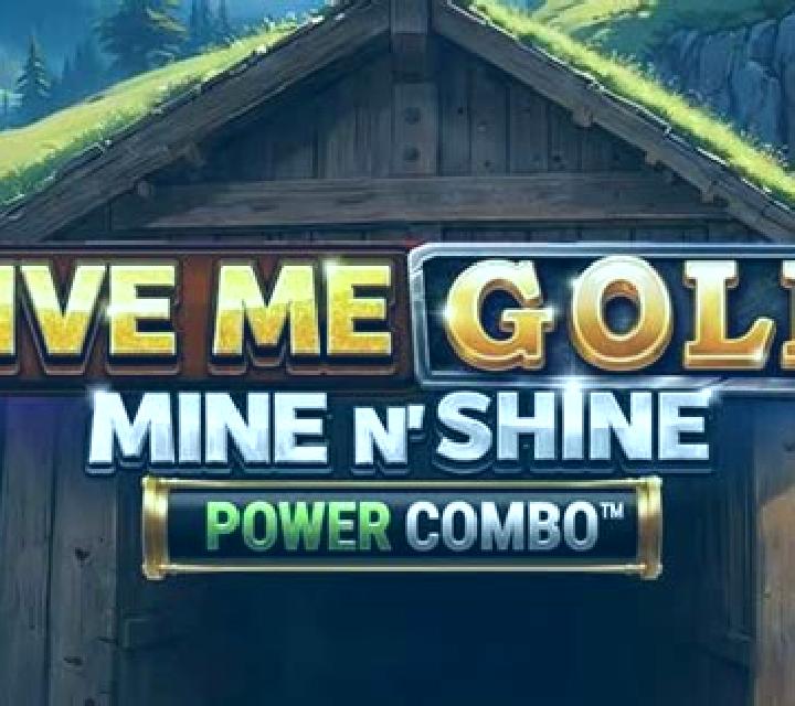 Give Me Gold: Mine n Shine Power Combo slot