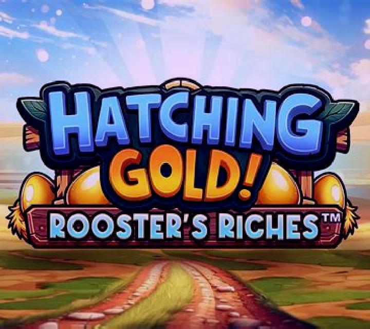 Hatching Gold! Rooster s Riches online slot