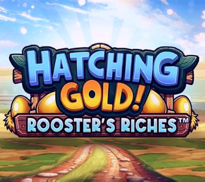 Hatching Gold! Rooster s Riches slot game