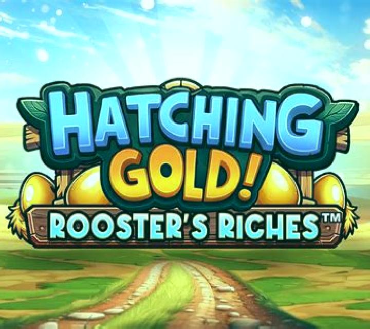 Hatching Gold! Rooster s Riches slot