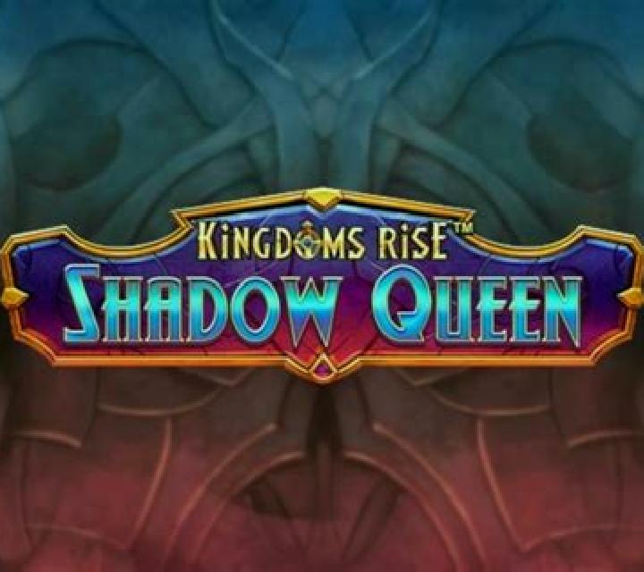 Kingdoms Rise Shadow Queen slot